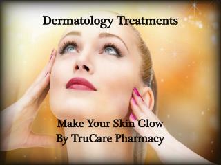 Make Your Skin Glow By TruCare Pharmacy