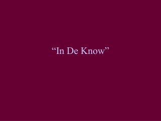 “In De Know”