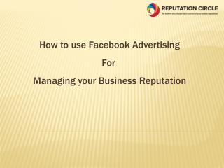How to Use Facebook Advertising for Managing Your Business Reputation