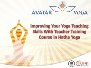 Improving Your Yoga Teaching Skills With Teacher Training Course in Hatha Yoga