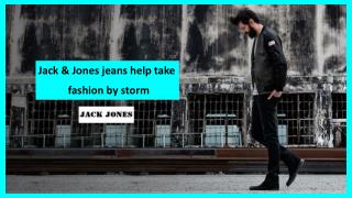 Jack & Jones jeans help take fashion by storm