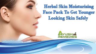 Herbal Skin Moisturizing Face Pack To Get Younger Looking Skin Safely