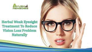 Herbal Weak Eyesight Treatment To Reduce Vision Loss Problem Naturally