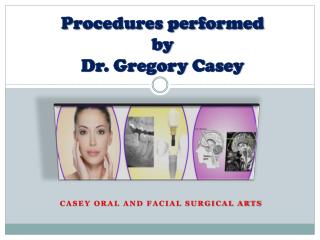 Procedures Performed by Dr. Gregory Casey