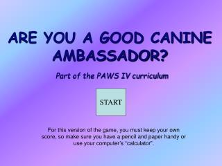 ARE YOU A GOOD CANINE AMBASSADOR?