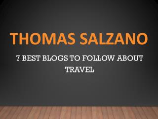 Thomas salzano – 7 best blogs to follow about travel