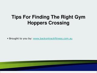 Tips For Finding The Right Gym Hoppers Crossing.ppt