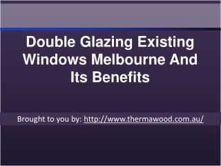 Double Glazing Existing Windows Melbourne And Its Benefits