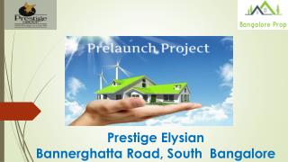 Prestige Elysian Prelaunch Apartment Bannerghatta Road Bangalore
