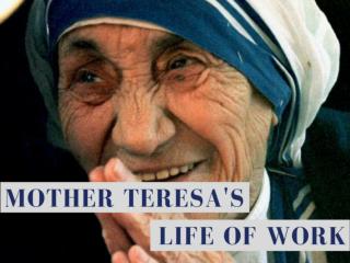 Mother Teresa's life of work