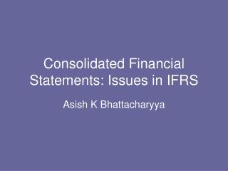 Consolidated Financial Statements: Issues in IFRS