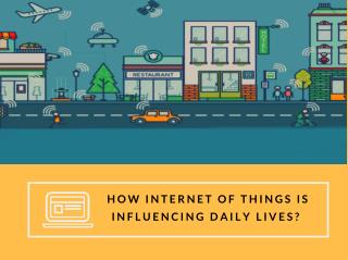 How Internet of Things is Influencing Daily Lives?