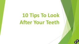 10 Tips to Look After Your Teeth