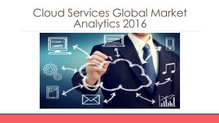 Cloud Services Global Market Analytics 2016-Segmentation