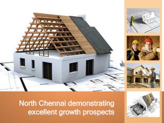 North Chennai demonstrating excellent growth prospects