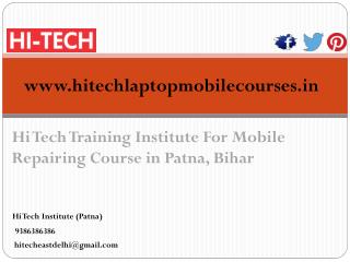 Hi Tech Training Institute For Mobile Repairing Course in Patna, Bihar