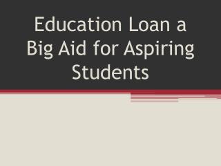 Education Loan a Big Aid For Aspiring Students