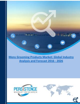 Mens Grooming Products Market: Global Industry Analysis and Forecast 2016 - 2026