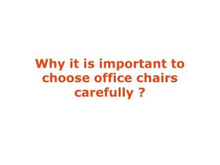 Why it is important to choose office chairs carefully ?