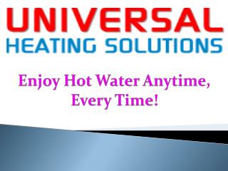 Enjoy Hot Water Anytime, Every Time!