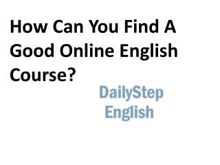 How Can You Find A Good Online English Course?