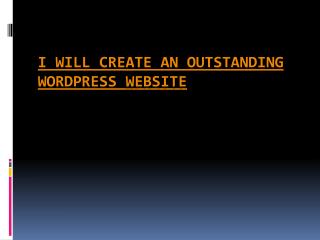 I will create an Outstanding Wordpress Website