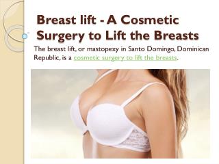 Breast lift - A Cosmetic Surgery to Lift the Breasts