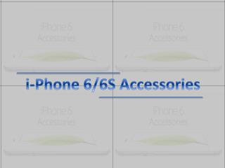 i-Phone 6/6S Accessories