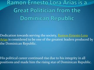 Ramon Ernesto Lora Arias is a Great Politician from the Dominican Republic