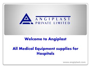 All Medical Equipment supplies forHospitals - Angiplst.com