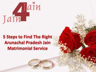 5 Steps to Find the Right Arunachal Pradesh Jain Matrimonial Service