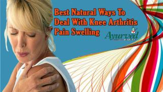 Best Natural Ways To Deal With Knee Arthritis Pain Swelling