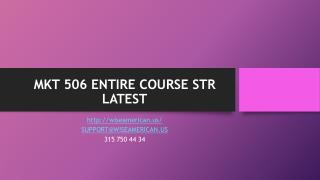 MKT 506 ENTIRE COURSE STR LATEST