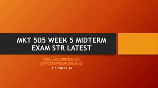 MKT 505 WEEK 5 MIDTERM EXAM STR LATEST