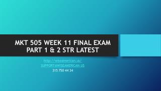 MKT 505 WEEK 11 FINAL EXAM PART 1 & 2 STR LATEST