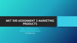 MKT 500 ASSIGNMENT 2 MARKETING PRODUCTS