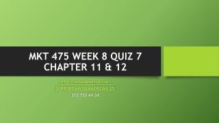 MKT 475 WEEK 8 QUIZ 7 CHAPTER 11 & 12