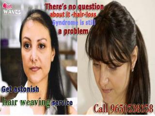 Anxiety about hair falling,Get astonish hair weaving services by waves salon in noida has 25 years experience & lots of