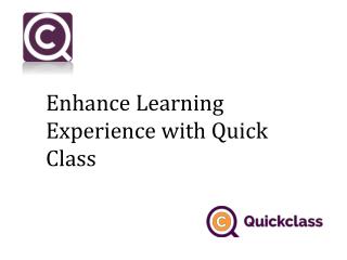 Enhance Learning Experience with Quick Class