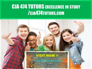 CJA 474 TUTORS Excellence In Study /cja474tutors.com