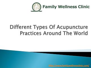 Different Types Of Acupuncture Practices Around The World