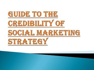 Credibility of social Marketing Strategy Guide