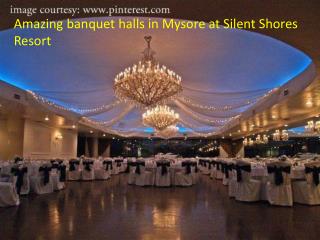 Amazing Banquet halls in Mysore at Silent Shores Resort