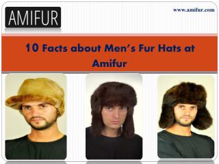 10 Facts about Men’s Fur Hats at Amifur