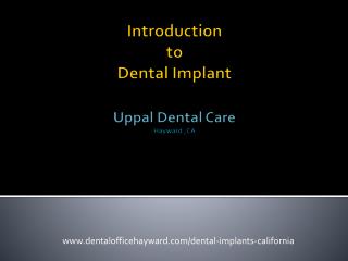 Introduction to Dental Implants - Uppal Dental Care, Hayward CA