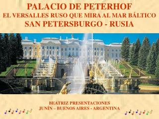 PALACIO DE PETERHOF EL VERSALLES RUSO QUE MIRA AL MAR BÁLTICO SAN PETERSBURGO - RUSIA
