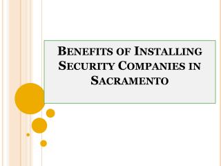 Benefits of Installing Security Companies in Sacramento
