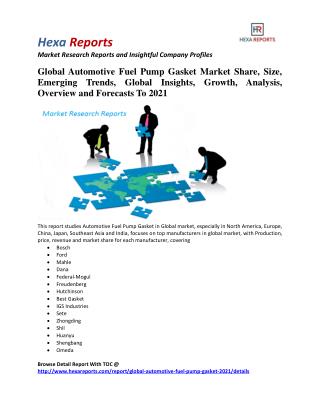Global Automotive Fuel Pump Gasket Market Insights, Analysis and Outlook To 2021: Hexa Reports