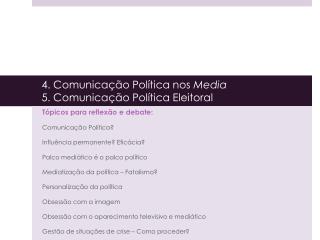 4 . Comunicação Política nos Media 5. Comunicação Política Eleitoral