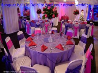 Banquet halls in Delhi to host your dream wedding